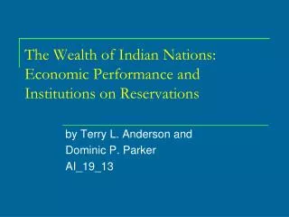 The Wealth of Indian Nations: Economic Performance and Institutions on Reservations