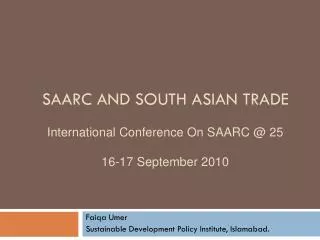 SAARC and south Asian trade International Conference On SAARC @ 25 16-17 September 2010