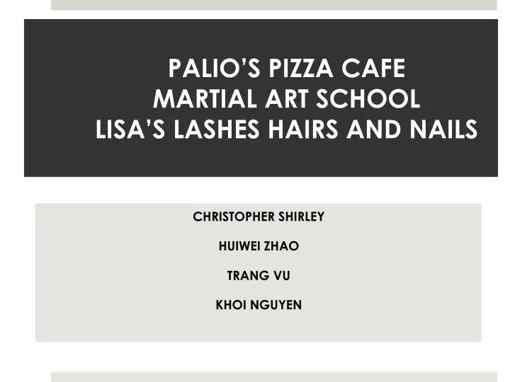 palio s pizza cafe martial art school lisa s lashes hairs and nails