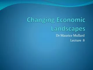 Changing Economic Landscapes