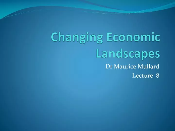changing economic landscapes