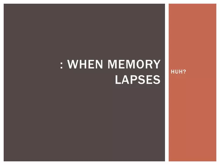 when memory lapses