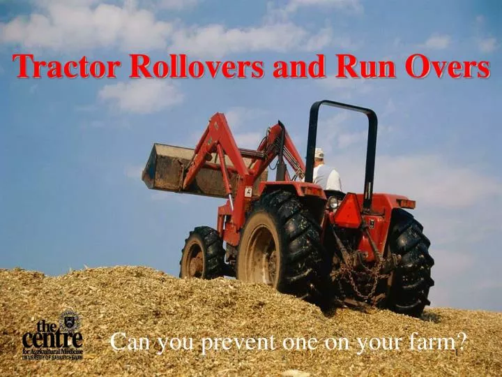 tractor rollovers and run overs