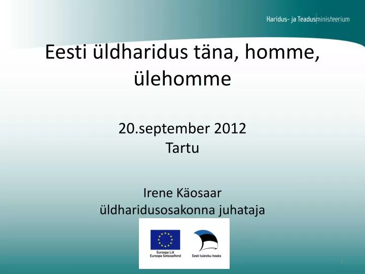 eesti ldharidus t na homme lehomme 20 september 2012 tartu irene k osaar ldharidusosakonna juhataja