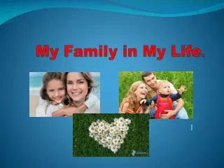 My Family in My Life .