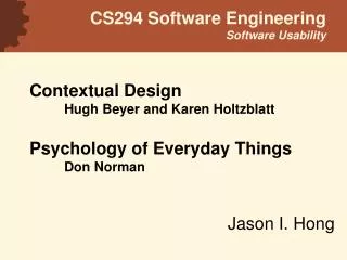 Contextual Design 	Hugh Beyer and Karen Holtzblatt Psychology of Everyday Things 	Don Norman