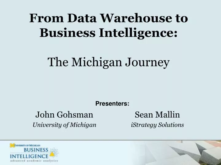 from data warehouse to business intelligence the michigan journey