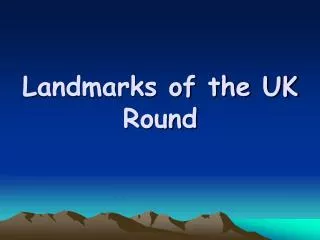 Landmarks of the UK Round