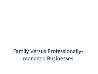 Family Versus Professionally-managed Businesses