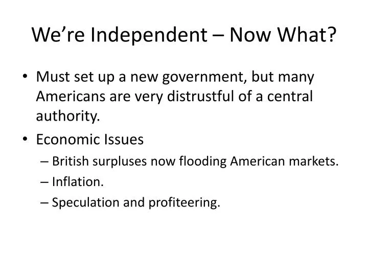 we re independent now what