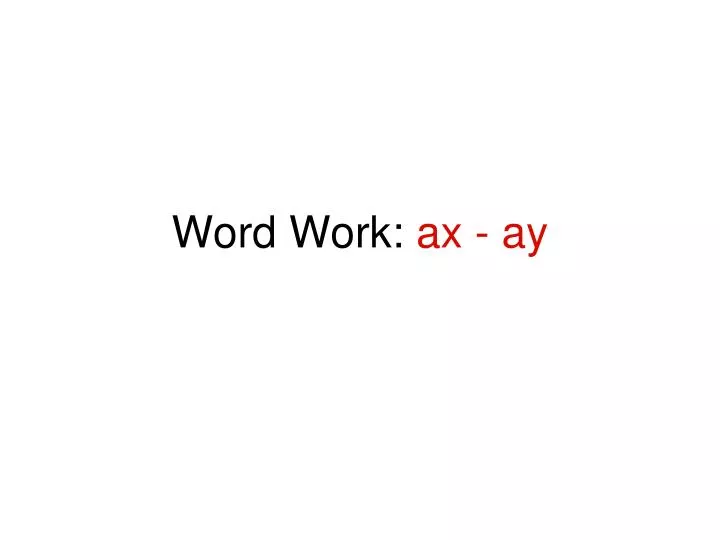 word work ax ay
