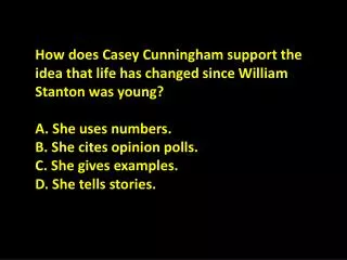 How does Casey Cunningham support the idea that life has changed since William Stanton was young?