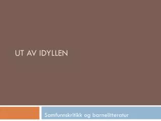ut av idyllen