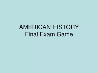 AMERICAN HISTORY Final Exam Game