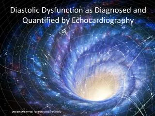 Diastolic Dysfunction as Diagnosed and Quantified by Echocardiography