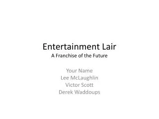 entertainment lair a franchise of t he future