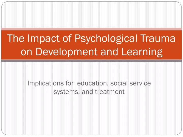 the impact of psychological trauma on development and learning