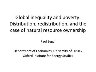 Paul Segal Department of Economics, University of Sussex Oxford Institute for Energy Studies