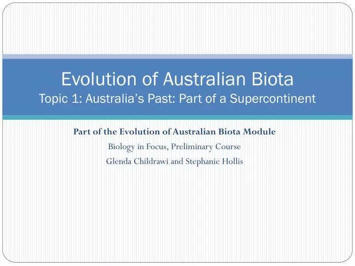evolution of australian biota topic 1 australia s past part of a supercontinent