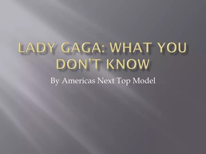 lady gaga what you don t know