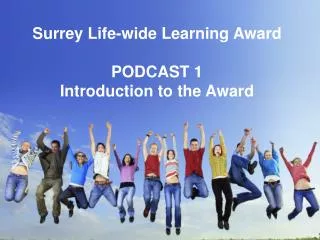 Surrey Life-wide Learning Award PODCAST 1 Introduction to the Award