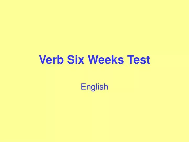 verb six weeks test