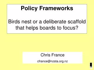 Policy Frameworks Birds nest or a deliberate scaffold that helps boards to focus?