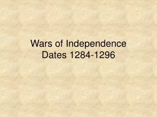 Wars of Independence Dates 1284-1296