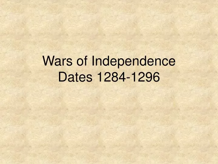 wars of independence dates 1284 1296