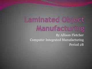 Laminated Object Manufacturing