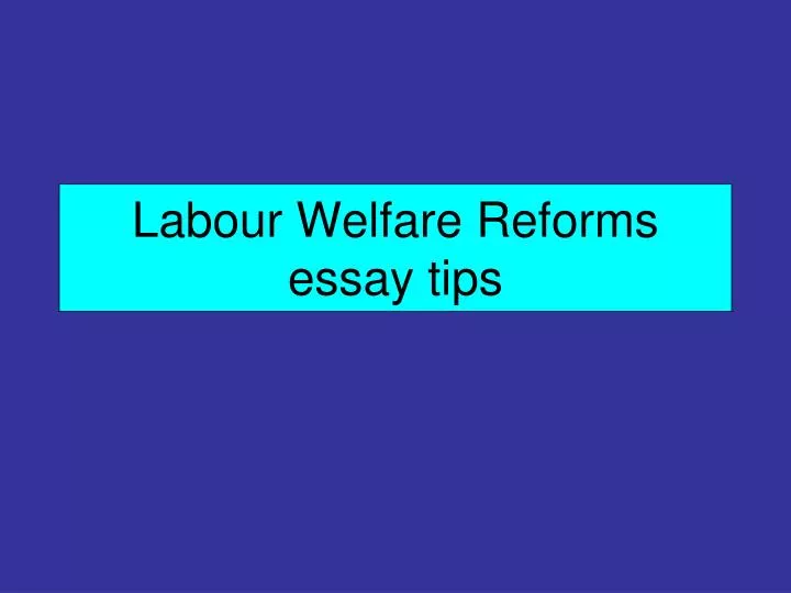 labour welfare reforms essay tips