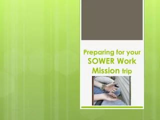 Preparing for your SOWER Work Mission trip