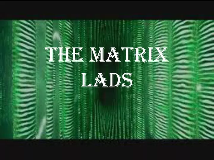 the matrix lads
