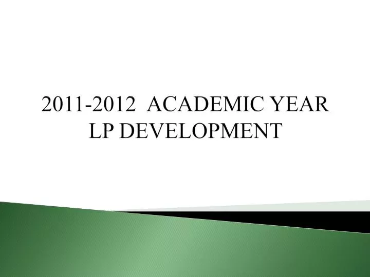 2011 2012 academic year lp development