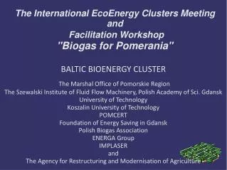 The International EcoEnergy Clusters Meeting and Facilitation Workshop &quot;Biogas for Pomerania&quot;
