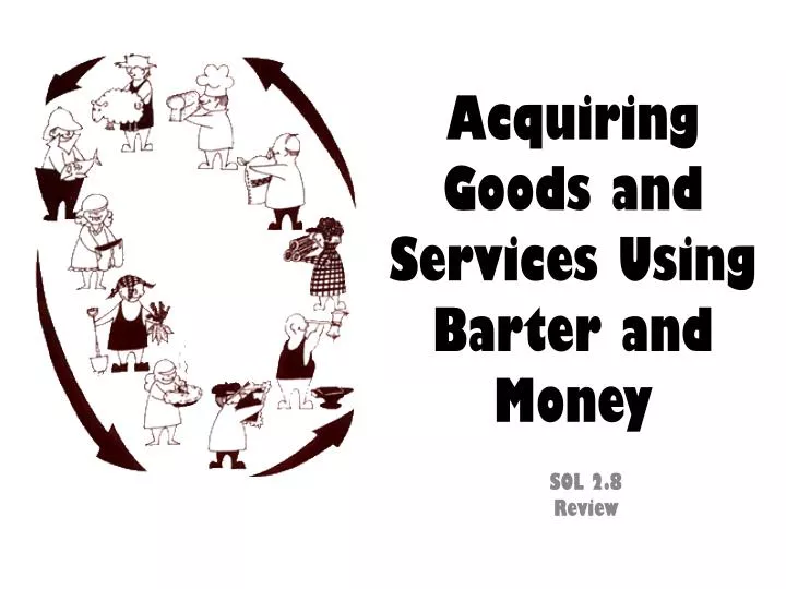 acquiring goods and services using barter and money