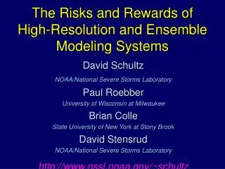 The Risks and Rewards of High-Resolution and Ensemble Modeling Systems