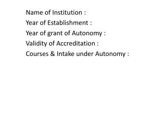 Name of Institution : Year of Establishment : Year of grant of Autonomy :