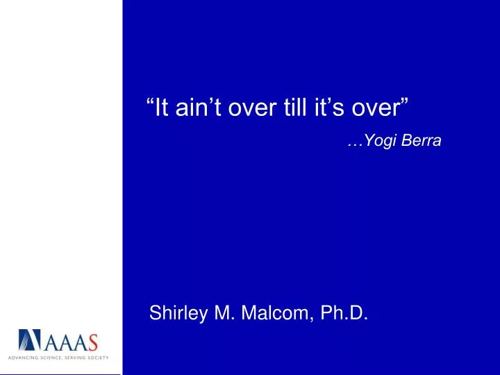 PPT - “It Ain’t Over Till It’s Over” …Yogi Berra PowerPoint ...