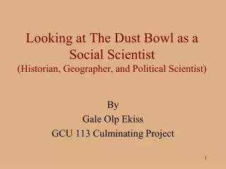 Looking at The Dust Bowl as a Social Scientist (Historian, Geographer, and Political Scientist)