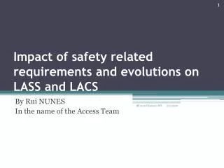 Impact of safety related requirements and evolutions on LASS and LACS