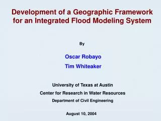 Development of a Geographic Framework for an Integrated Flood Modeling System