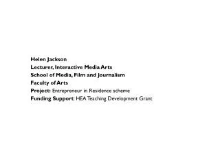 Helen Jackson Lecturer, Interactive Media Arts School of Media, Film and Journalism