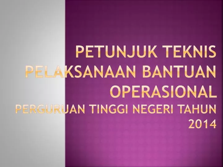 petunjuk teknis pelaksanaan bantuan operasional perguruan tinggi negeri tahun 2014