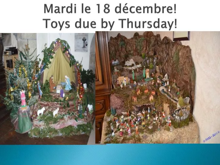 mardi le 18 d cembre toys due by thursday