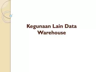 kegunaan lain data warehouse