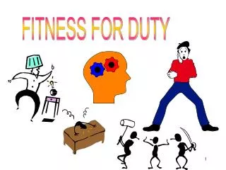 FITNESS FOR DUTY