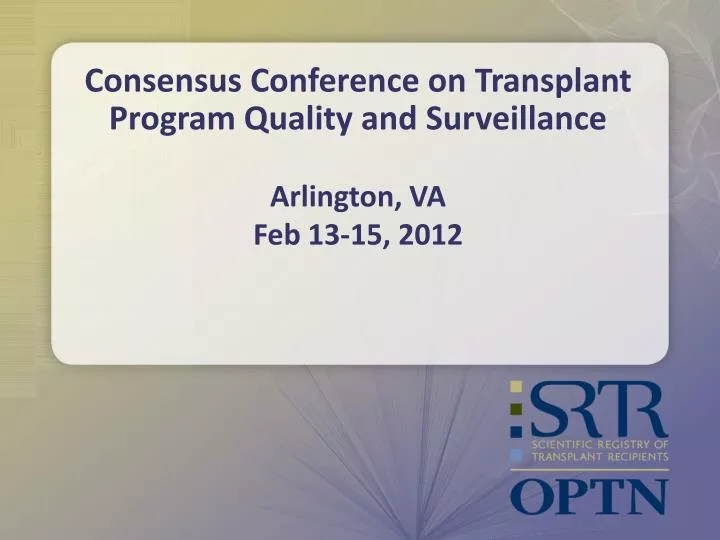 consensus conference on transplant program quality and surveillance arlington va feb 13 15 2012