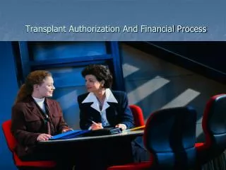 Transplant Authorization And Financial Process