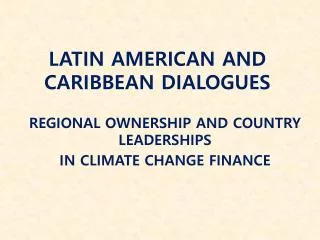 LATIN AMERICAN AND CARIBBEAN DIALOGUES